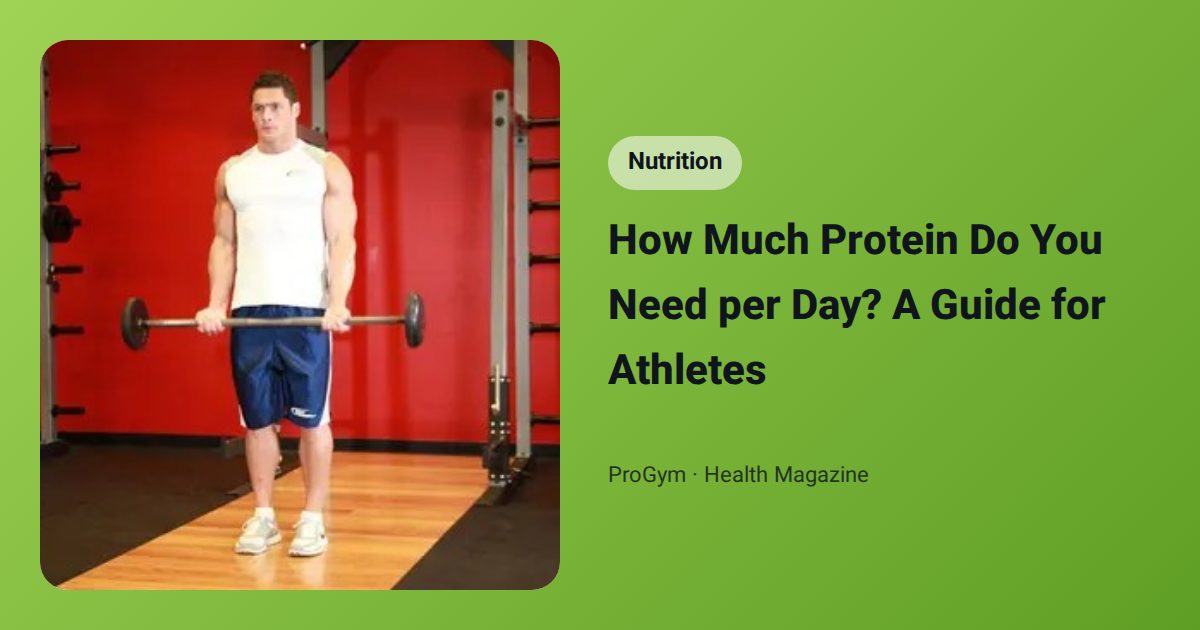 How Much Protein Do You Need per Day? A Guide for Athletes