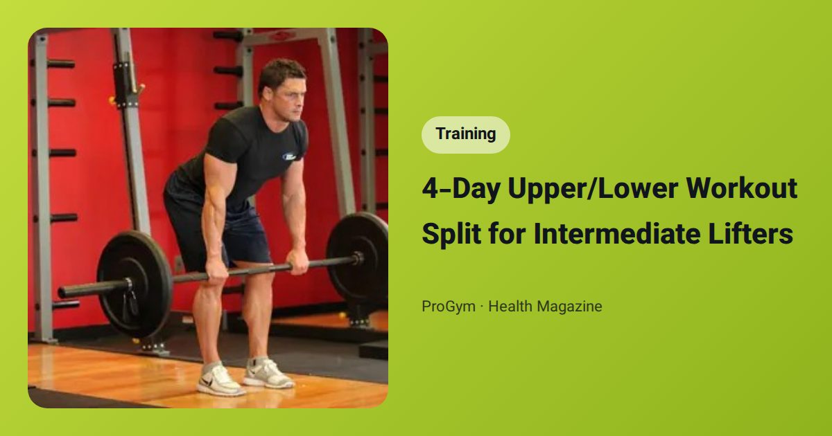 4-Day Upper/Lower Workout Split for Intermediate Lifters