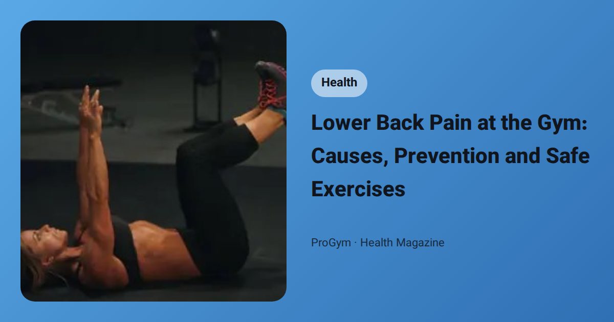 Lower Back Pain at the Gym: Causes, Prevention and Safe Exercises