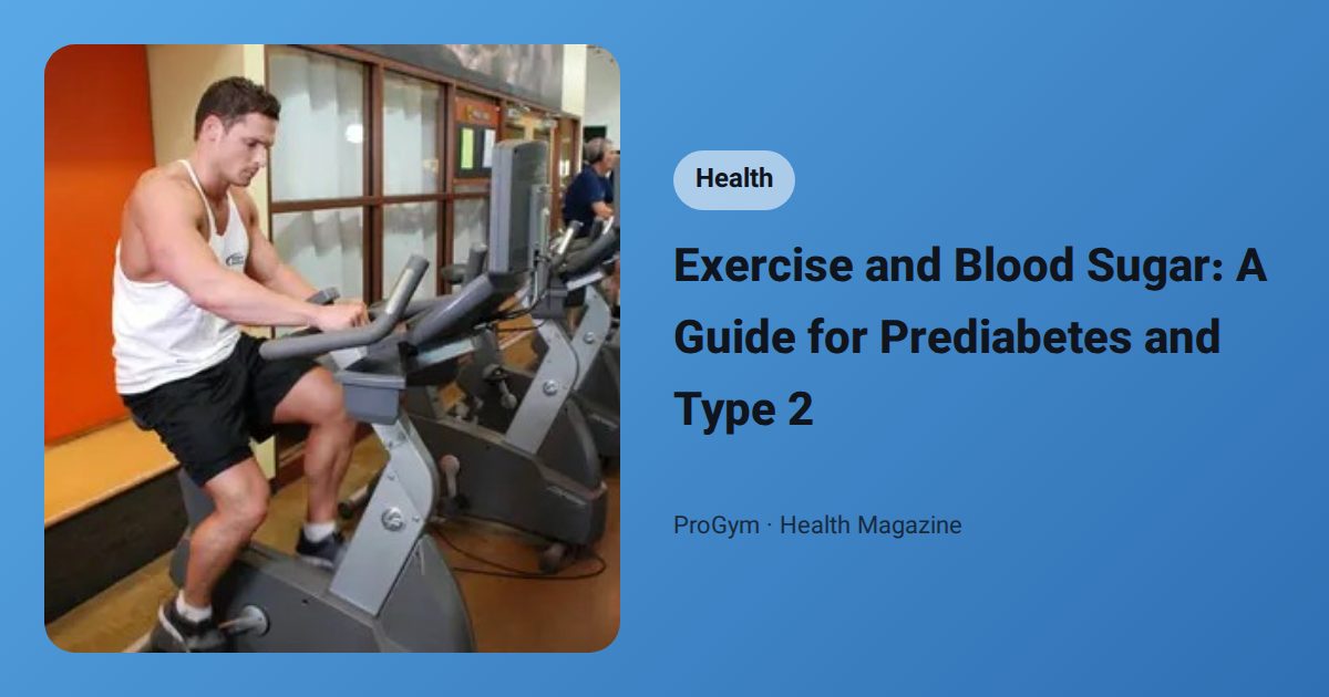 Exercise and Blood Sugar: A Guide for Prediabetes and Type 2