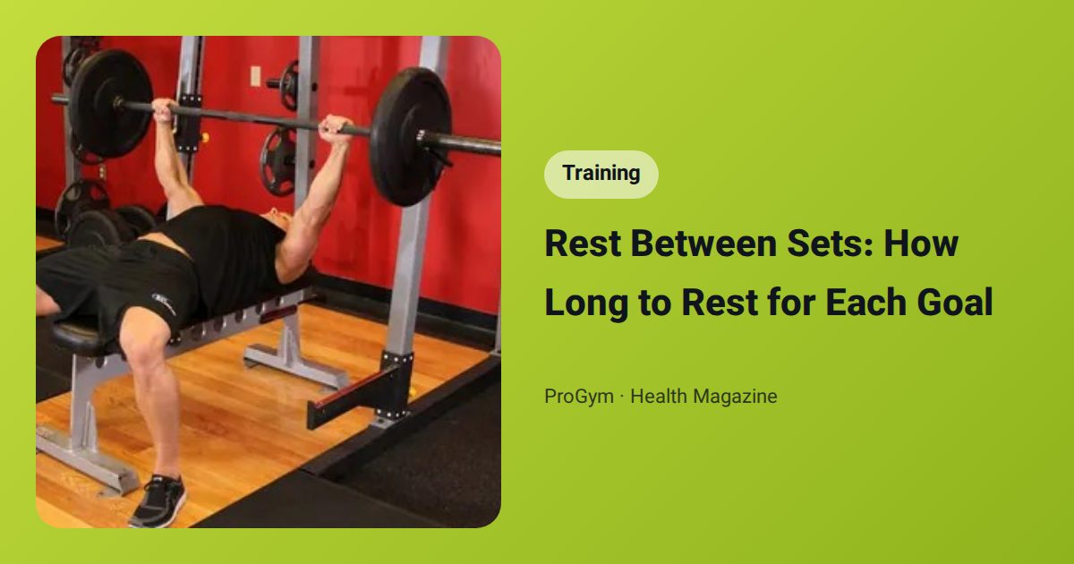 Rest Between Sets: How Long to Rest for Each Goal