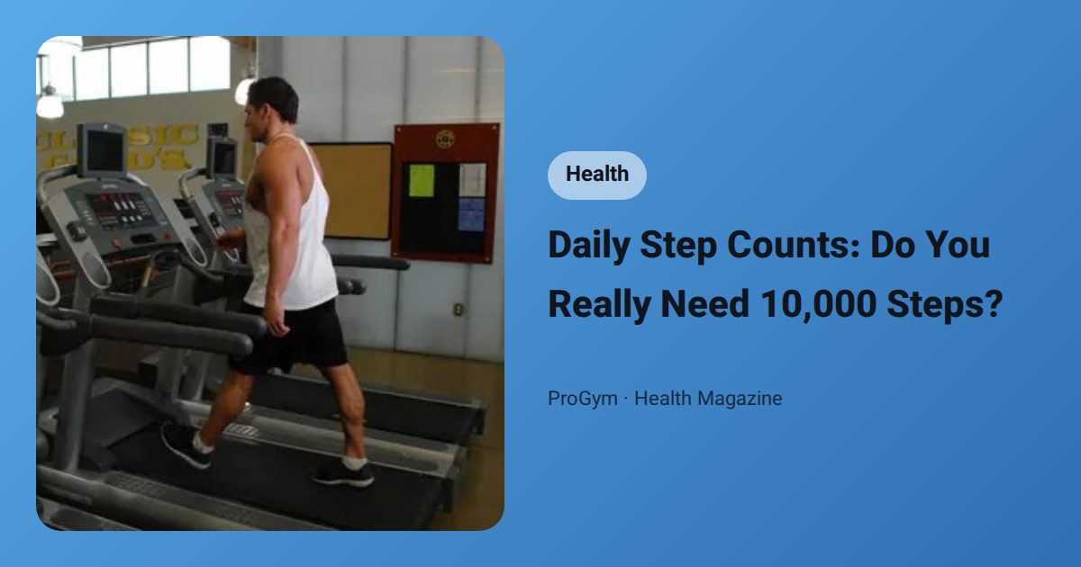 Daily Step Counts: Do You Really Need 10,000 Steps?