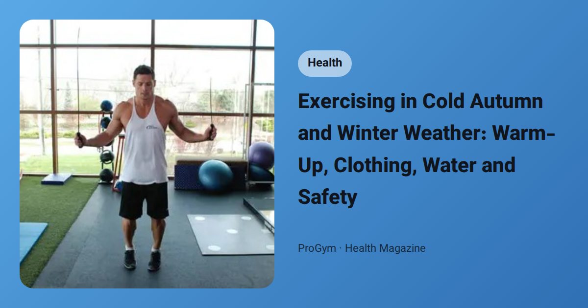 Exercising in Cold Autumn and Winter Weather: Warm-Up, Clothing, Water and Safety